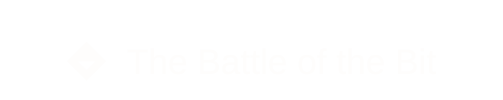 The Battle of the Bit